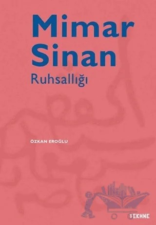 Mimar Sinan Ruhsallığı – Özkan Eroğlu – Tekhne Yayınları kitap kapağı
