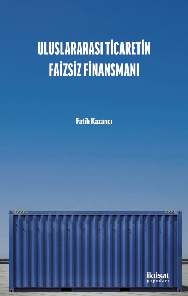 Uluslararası Ticaretin Faizsiz Finansmanı – Fatih Kazancı – İktisat Yayınları kitap kapağı