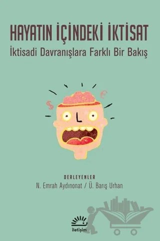 Hayatın İçindeki İktisat – N. Emrah Aydınonat, Ü. Barış Urhan – İletişim Yayınevi kitap kapağı