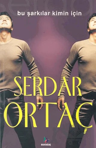 Bu Şarkılar Kimin İçin – Serdar Ortaç – Mavi Ağaç Yayınları kitap kapağı