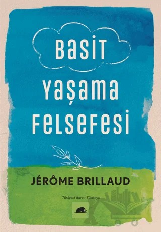 Basit Yaşama Felsefesi – Jerome Brillaud – Kolektif Kitap kitap kapağı