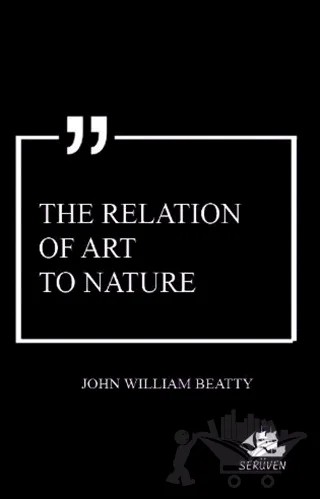 The Relation of Art to Nature – John William Beatty – Serüven Yayınevi kitap kapağı