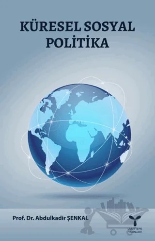 Küresel Sosyal Politika – Abdülkadir Şenkal – Umuttepe Yayınları kitap kapağı