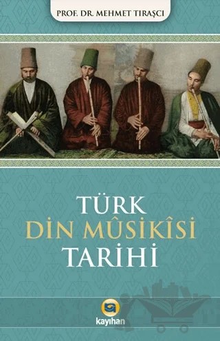 Türk Dini Musikisi Tarihi – Mehmet Tıraşçı – Kayıhan Yayınları kitap kapağı