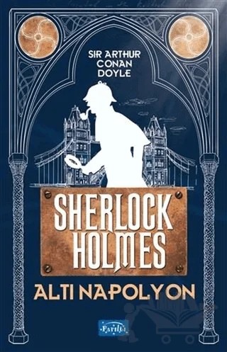 Altı Napolyon - Sherlock Holmes – Sir Arthur Conan Doyle – Parıltı Yayınları kitap kapağı