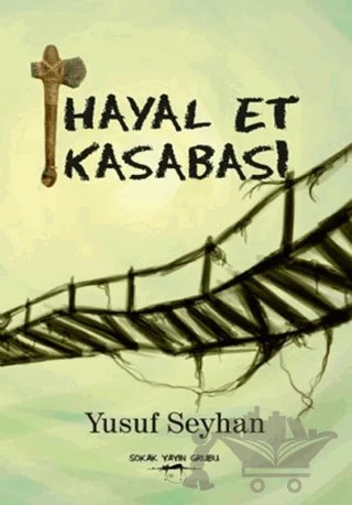 Hayal Et Kasabası – Yusuf Seyhan – Sokak Kitapları Yayınları kitap kapağı