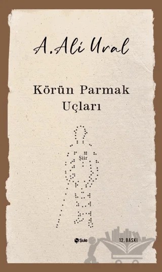 Körün Parmak Uçları – A. Ali Ural – Şule Yayınları kitap kapağı