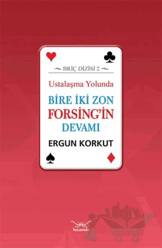 Ustalaşma Yolunda Bire İki Zon Forsing'in Devamı – Ergun Korkut – Heyamola Yayınları kitap kapağı
