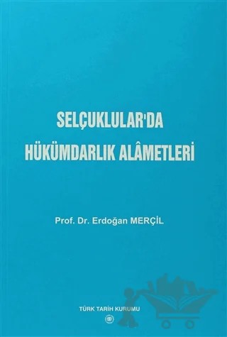 Selçuklular’da Hükümdarlık Alametleri – Erdoğan Merçil – Türk Tarih Kurumu Yayınları kitap kapağı
