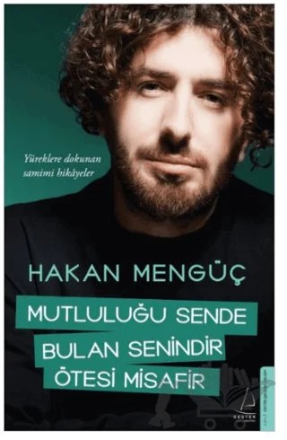Mutluluğu Sende Bulan Senindir Ötesi Misafir – Hakan Mengüç – Destek Yayınları kitap kapağı