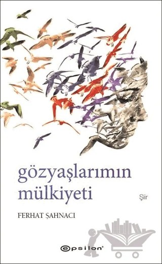 Gözyaşlarımın Mülkiyeti – Ferhat Şahnacı – Epsilon Yayınevi kitap kapağı