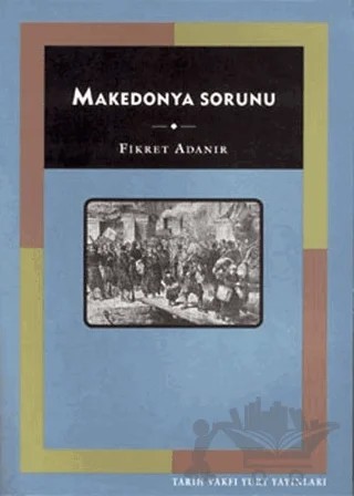 Makedonya Sorunu – Fikret Adanır – Tarih Vakfı Yurt Yayınları kitap kapağı