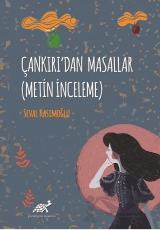 Çankırı'dan Masallar (Metin İnceleme) – Seval Kasımoğlu – Paradigma Akademi Yayınları kitap kapağı