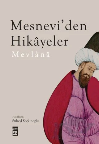Mesnevi’den Hikayeler – Mevlana Celaleddin Rumi – Timaş İnanç kitap kapağı