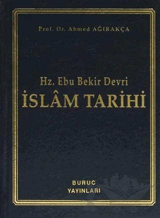 Hz. Ebu Bekir Devri - İslam Tarihi – Ahmed Ağırakça – Buruç Yayınları kitap kapağı
