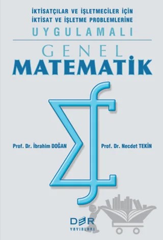 Genel Matematik İktisatçılar ve İşletmeciler İçin İktisat ve İşletme Problemlerine Uygulamalı – İbrahim Doğan – Der Yayınları kitap kapağı
