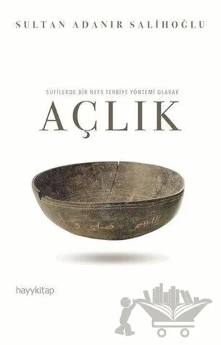 Sufilerde Bir Nefs Terbiye Yöntemi Olarak Açlık – Sultan Adanır Salihoğlu – Hayykitap kitap kapağı
