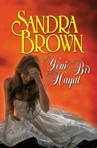 Yeni Bir Hayat – Sandra Brown – İlyada Yayınevi kitap kapağı