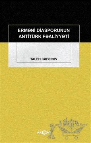 Ermeni Diasporunun Antitürk Faaliyyeti – Taleh Ceferov – Akçağ Yayınları kitap kapağı