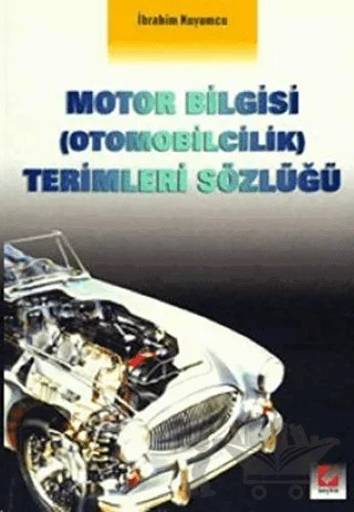 Motor Bilgisi (Otomobilcilik) Terimleri Sözlüğü – İbrahim Kuyumcu – Seçkin Yayıncılık kitap kapağı