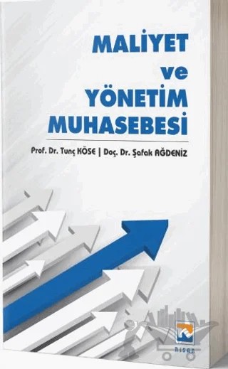 Maliyet ve Yönetim Muhasebesi – Şafak Ağdeniz, Tunç Köse – Nisan Kitabevi kitap kapağı
