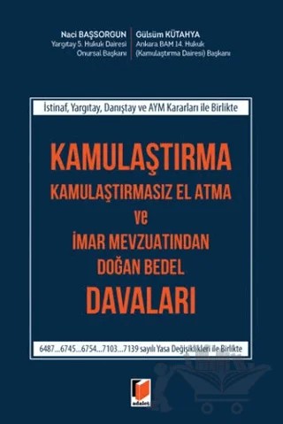 Kamulaştırma Kamulaştırmasız El Atma ve İmar Mevzuatından Doğan Bedel Davaları – Gülsüm Kütahya, Naci Başsorgun – Adalet Yayınevi kitap kapağı