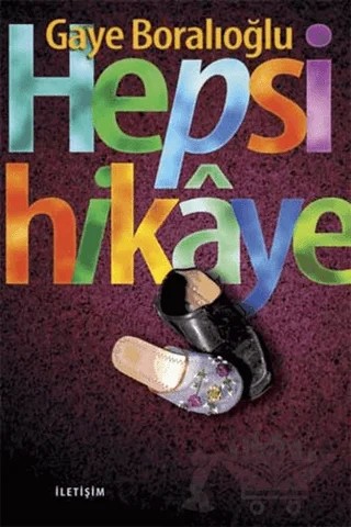 Hepsi Hikaye – Gaye Boralıoğlu – İletişim Yayınevi kitap kapağı