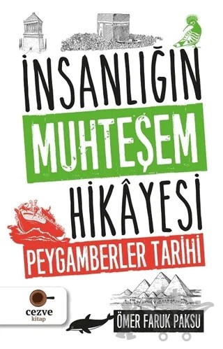 İnsanlığın Muhteşem Hikayesi - Peygamberler Tarihi – Ömer Faruk Paksu – Cezve Kitap kitap kapağı