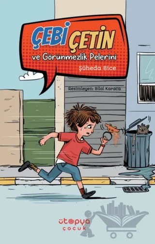 Çebi Çetin ve Görünmezlik Pelerini – Şüheda Bice – Ütopya Çocuk kitap kapağı
