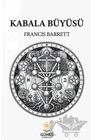 Kabala Büyüsü – Francis Barrett – Güneş Kitabevleri Yayınları kitap kapağı