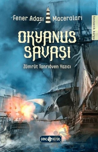 Okyanus Savaşı - Fener Adası Maceraları – Zümrüt Tanrıöven Yazıcı – Genç Hayat kitap kapağı