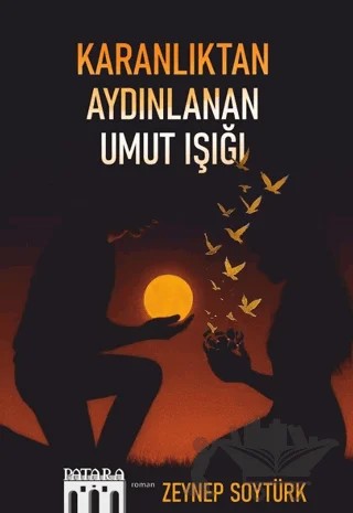 Karanlıktan Aydınlanan Umut Işığı – Zeynep Soytürk – Patara Kitap kitap kapağı