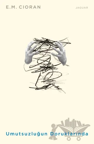 Umutsuzluğun Doruklarında – Emil Michel Cioran – Jaguar Kitap kitap kapağı