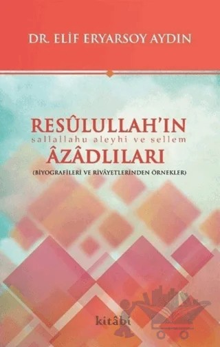 Resulullah’ın Azadlıları – Elif Eryarsoy Aydın – Kitabi Yayınevi kitap kapağı