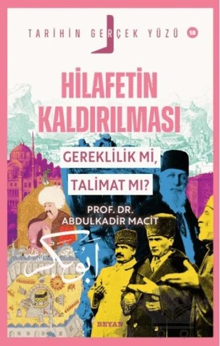 Hilafetin Kaldırılması; Gereklilik mi, Talimat mı? – Abdülkadir Macit – Beyan Yayınları kitap kapağı