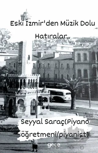 Eski İzmirden Müzik Dolu Hatıralar – Seyyal Saraç – Gece Kitaplığı kitap kapağı