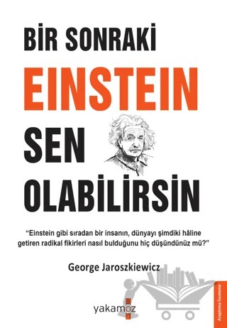 Bir Sonraki Einsteın Sen Olabilirsin – George Jaroszkiewicz – Yakamoz Yayınevi kitap kapağı