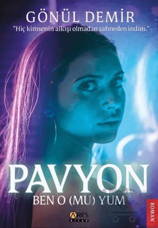 Pavyon - Ben O(mu)yum – Gönül Demir – Ares Yayınları kitap kapağı