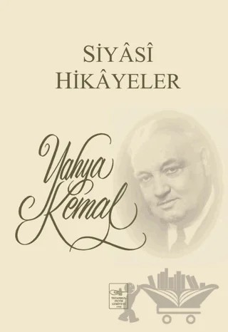 Siyasi Hikayeler – Yahya Kemal Beyatlı – İstanbul Fetih Cemiyeti Yayınları kitap kapağı