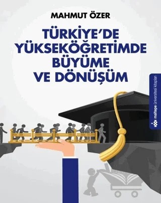 Türkiye'de Yükseköğretimde Büyüme ve Dönüşüm – Mahmut Özer – Maltepe Üniversitesi Kitapları kitap kapağı