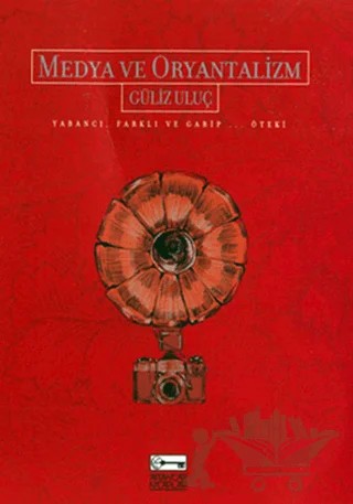 Medya ve Oryantalizm – Güliz Uluç – Anahtar Kitaplar Yayınevi kitap kapağı
