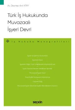 Türk İş Hukukunda Muvazaalı İşyeri Devri – İş Hukuku Monografileri – – Zeynep Anıl Atay – Seçkin Yayıncılık kitap kapağı