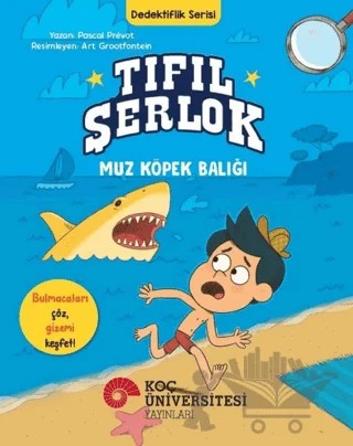 Tıfıl Şerlok – Muz Köpek Balığı - Dedektiflik Serisi – Pascal Prevot – Koç Üniversitesi Yayınları kitap kapağı