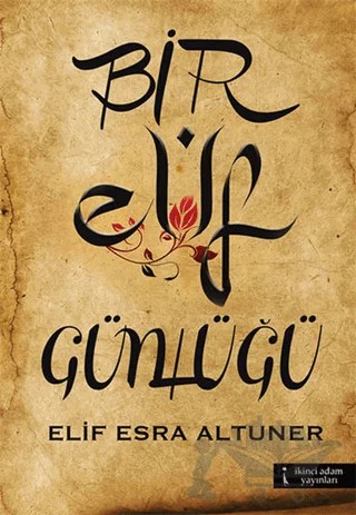 Bir Elif Günlüğü – Elif Esra Altuner – İkinci Adam Yayınları kitap kapağı