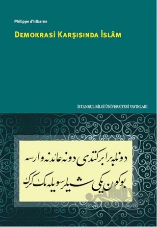 Demokrasi Karşısında İslam – Philippe d'lribarne – İstanbul Bilgi Üniversitesi Yayınları kitap kapağı