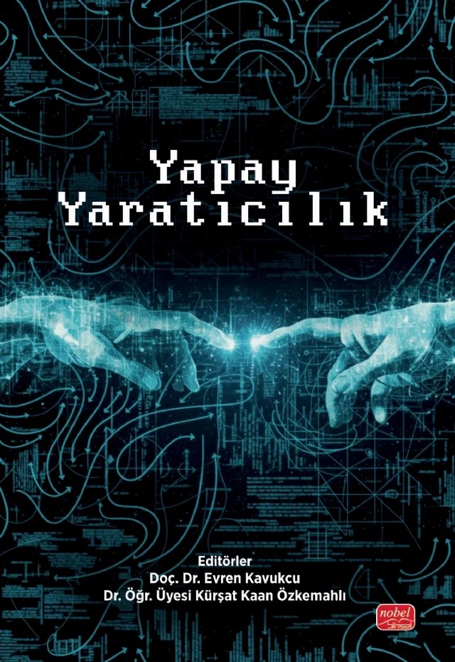 Yapay Yaratıcılık – Basri Gençcelep, Buket Gündoğdu, Ferdi Ayaz, Hatice Doğan, İlknur Emir, Neslihan Altay, Özlem Gürpınar, Semih Okcu, Serkan Nergiz, Sibel Aktoprak, Şevki Özer Akçay, Ülkü Sevim Şen, Volkan Atar – Nobel Bilimsel Eserler kitap kapağı