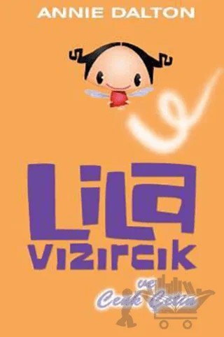 Lila Zıvırcık - Cenk Çetin – Annie Dalton – Doğan Egmont Yayıncılık kitap kapağı