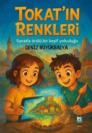 Tokat’ın Renkleri – Deniz Büyükbalya – Luna Çocuk Yayınları kitap kapağı