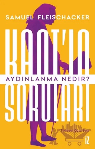 Kant'ın Soruları: Aydınlanma Nedir? – Samuel Fleischacker – İz Yayıncılık kitap kapağı