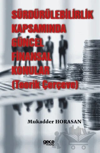 Sürdürülebilirlik Kapsamında Güncel Finansal Konular (Teorik Çerçeve) – Mukadder Horasan – Gece Kitaplığı kitap kapağı